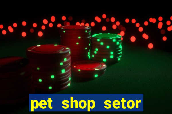 pet shop setor vila nova goiania